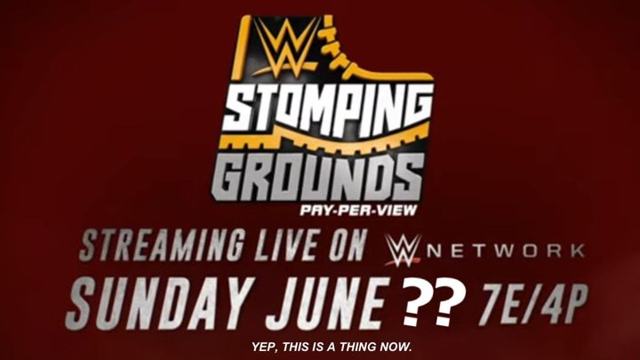Stomping Grounds shaping up to be 19th best WWE pay-per-view of 2019