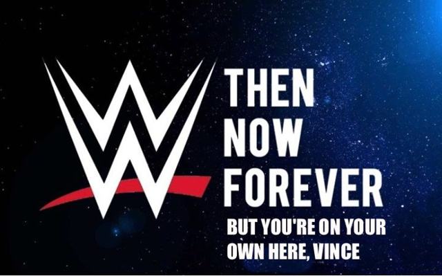 WWE fans propose alternate slogan: “Then. Now. Forever. But you’re on your own here, Vince.”
